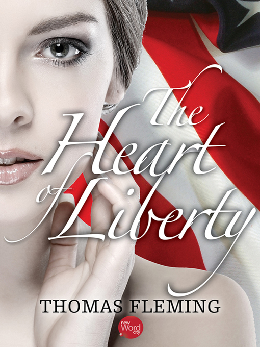 Title details for The Heart of Liberty by Thomas Fleming - Available